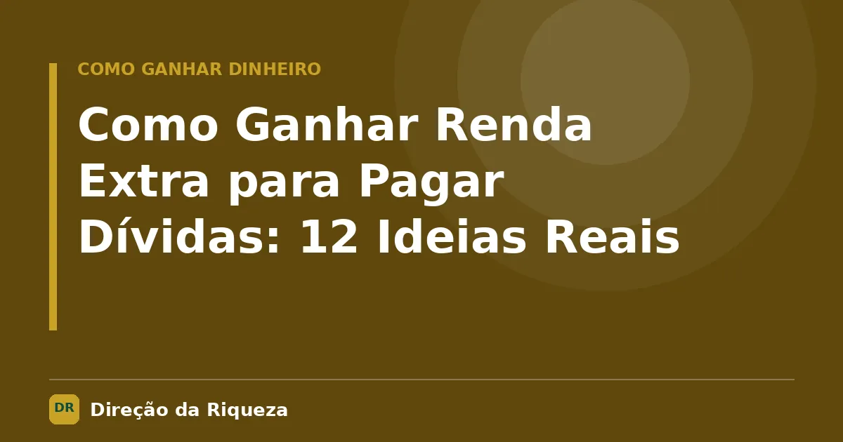 Capa do artigo: Como Ganhar Renda Extra para Pagar Dívidas: 12 Ideias Reais