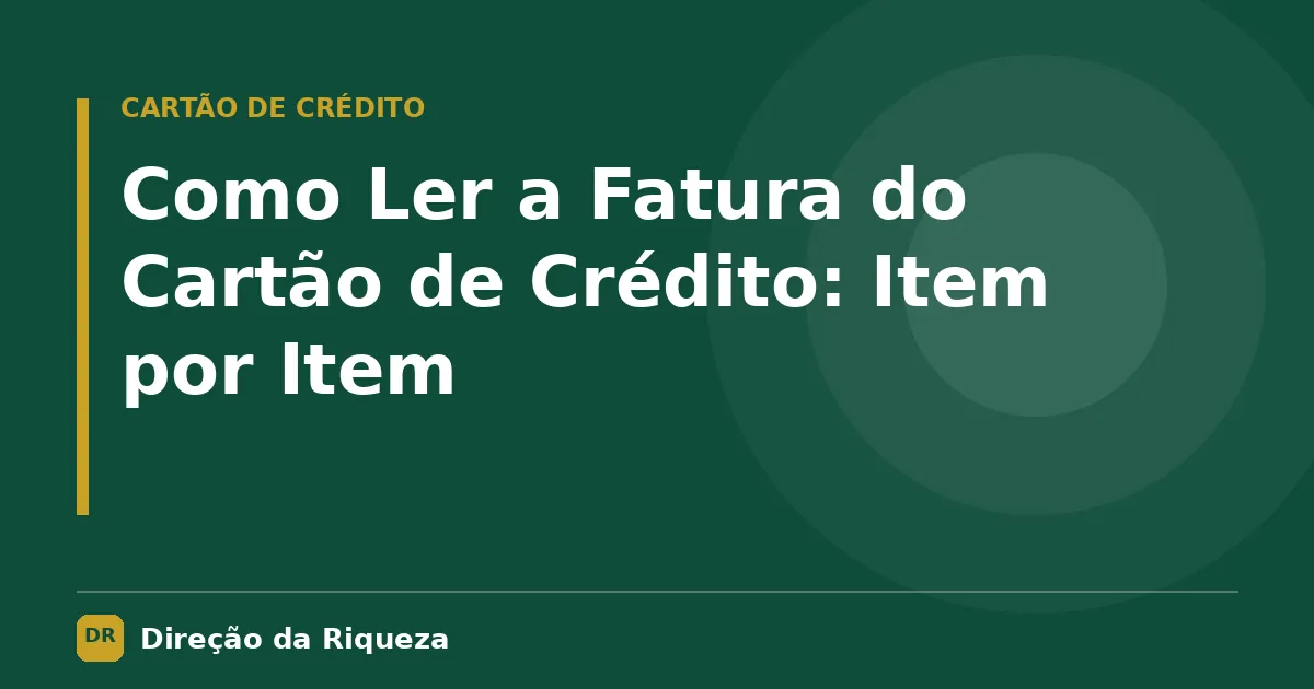 Capa do artigo: Como Ler a Fatura do Cartão de Crédito: Item por Item